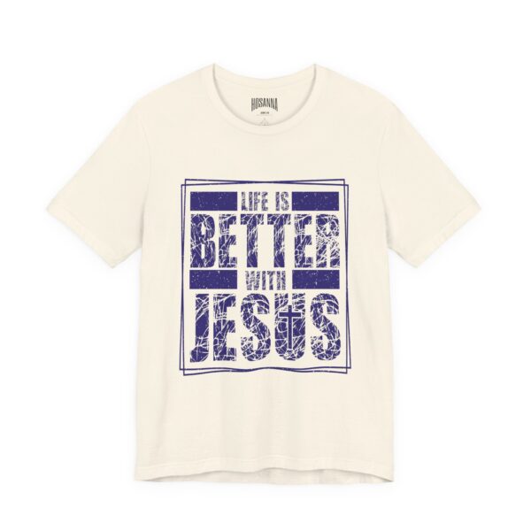 Life Is Better With Jesus Tee - Hosanna Christian T-Shirt - Image 7
