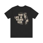 This Life Is Yours God Unisex Tee - Hosanna Christian T Shirt - Image 2