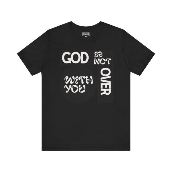 13338990834684090192_2048.jpeg God is Not Over You Tee - Hosanna Christian T Shirt - Image 1