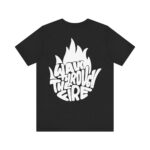 Walk Through The Fire - Short Sleeve Tee