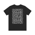 Saved Saved Saved Short Sleeve Tee