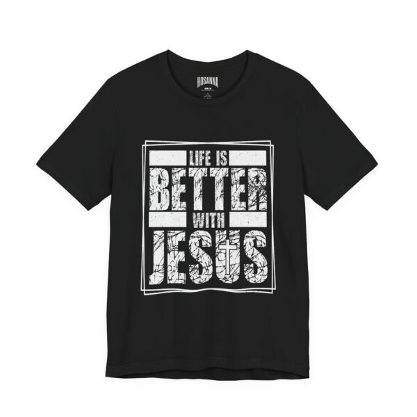 Life Is Better With Jesus Tee - Hosanna Christian T-Shirt - Image 3