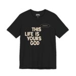 This Life Is Yours God Unisex Tee - Hosanna Christian T Shirt - Image 3