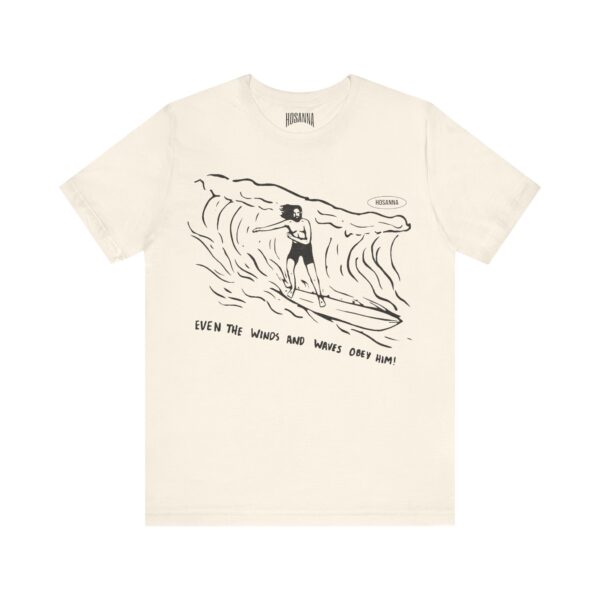 Even The Wins and Waves Obey Him! - Short Sleeve Tee - Image 1