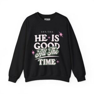 He Is Good All The Time - Hosanna Christian Crewneck Sweatshirt