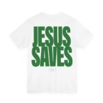 Jesus Saves Short Sleeve Tee - Image 4