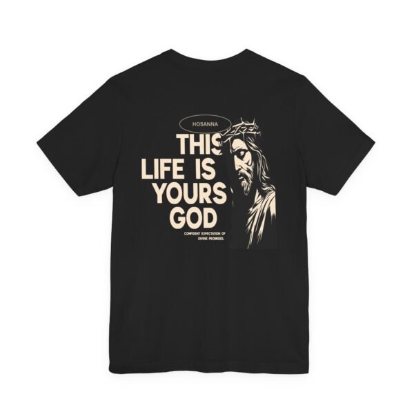 This Life Is Yours God Unisex Tee - Hosanna Christian T Shirt - Image 4