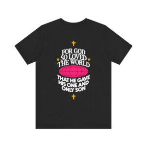 For God So Loved The World That He Gave His One And Only Son