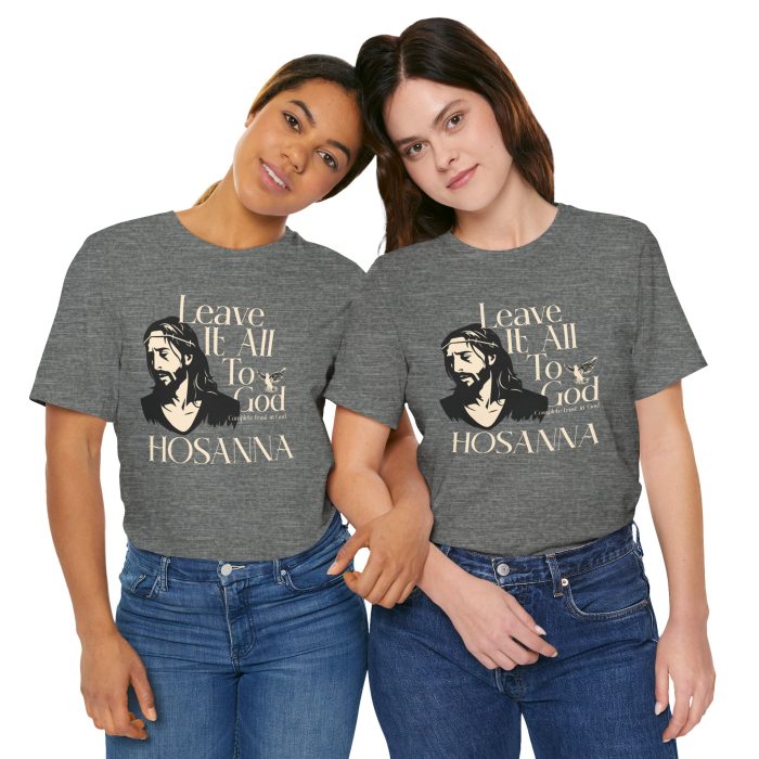 Leave It All To God - Hosanna Christian T Shirt - Image 24