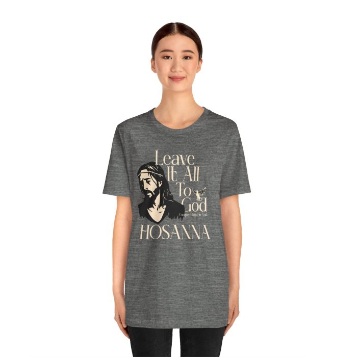 Leave It All To God - Hosanna Christian T Shirt - Image 9