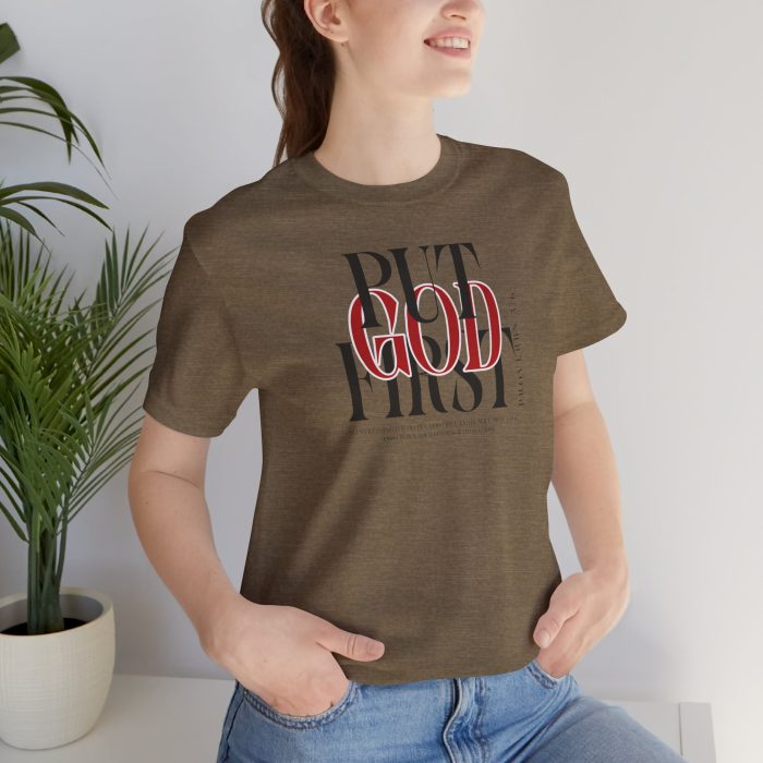 Put God First - Unisex Tee - Christian Hosanna T-Shirt - Image 55