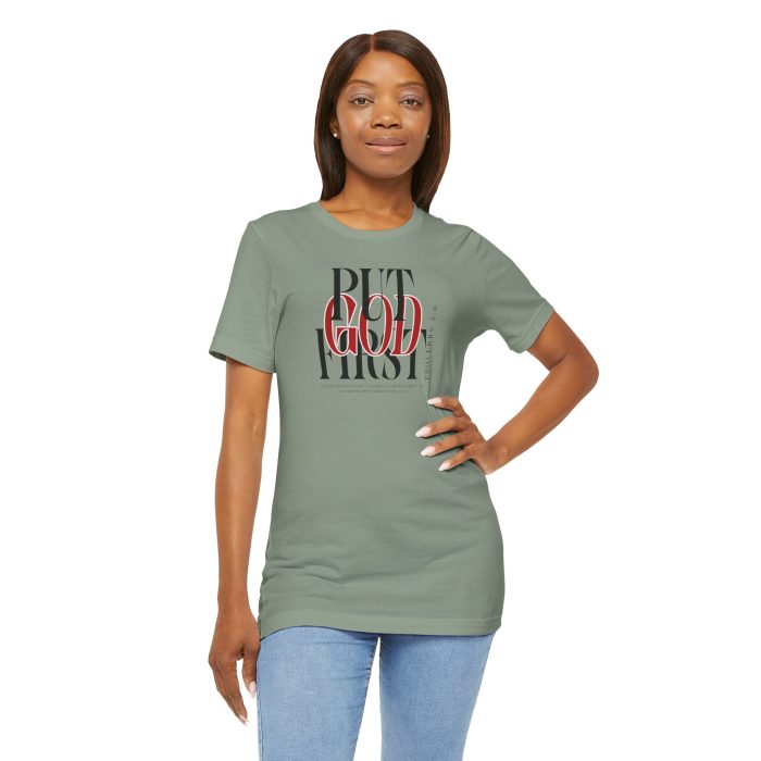 Put God First - Unisex Tee - Christian Hosanna T-Shirt - Image 86