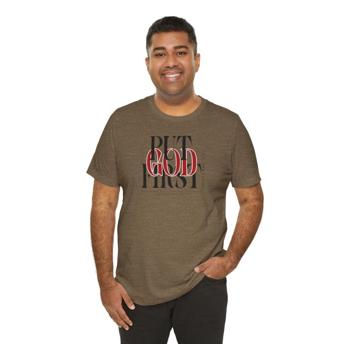 Put God First - Unisex Tee - Christian Hosanna T-Shirt - Image 47