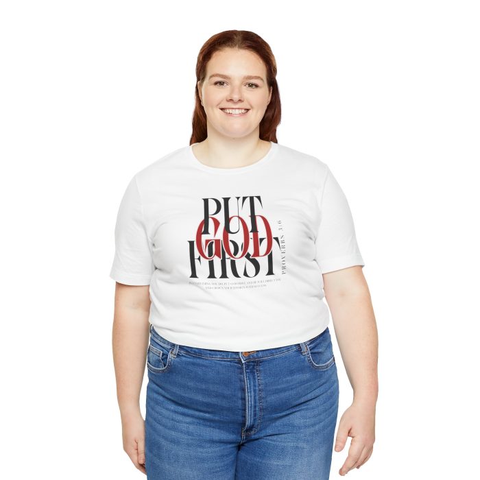 Put God First - Unisex Tee - Christian Hosanna T-Shirt - Image 13