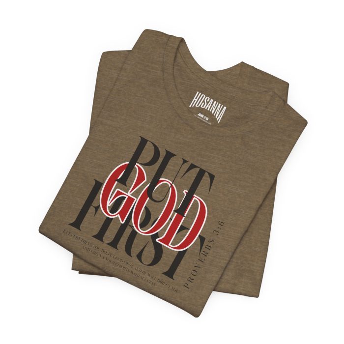 Put God First - Unisex Tee - Christian Hosanna T-Shirt - Image 36