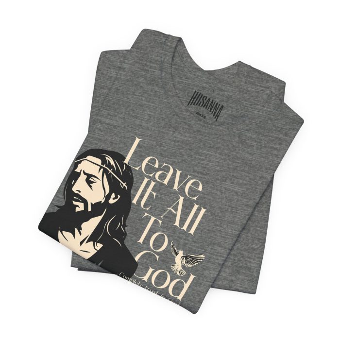 Leave It All To God - Hosanna Christian T Shirt - Image 3