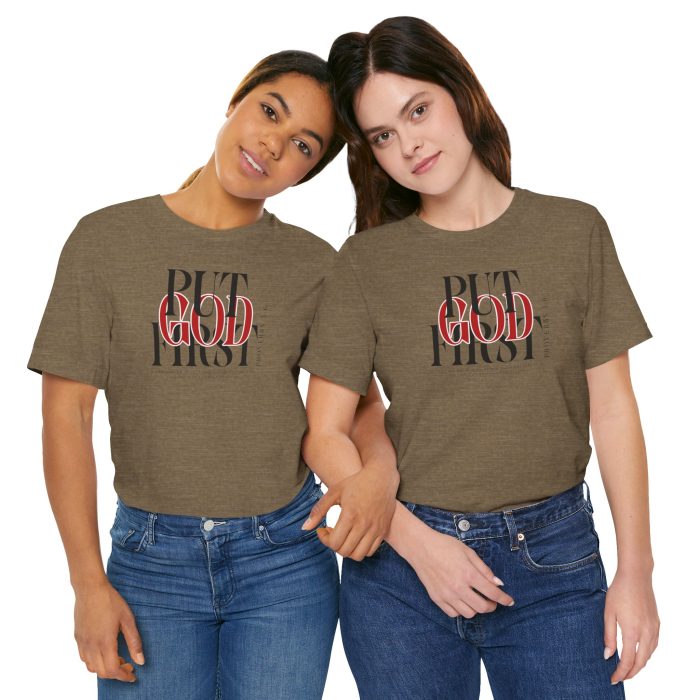 Put God First - Unisex Tee - Christian Hosanna T-Shirt - Image 57