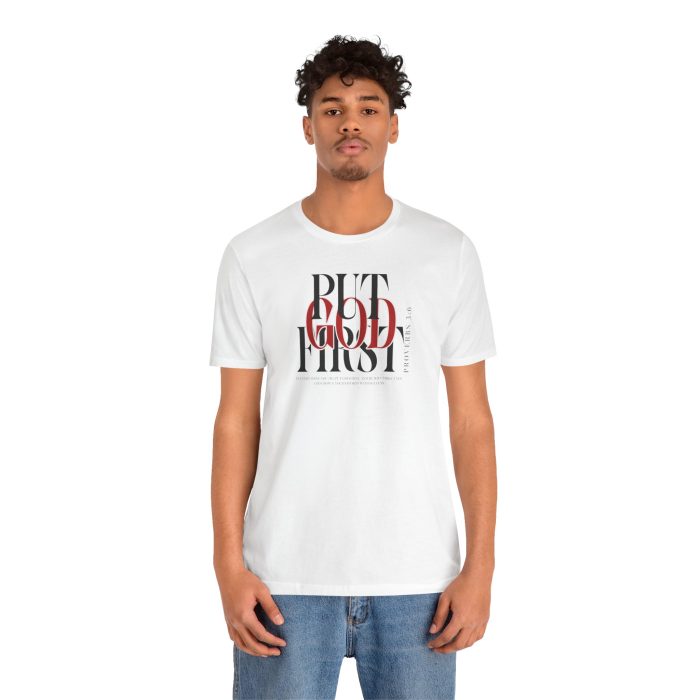 Put God First - Unisex Tee - Christian Hosanna T-Shirt - Image 10