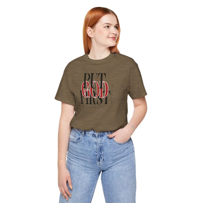 Put God First - Unisex Tee - Christian Hosanna T-Shirt - Image 49