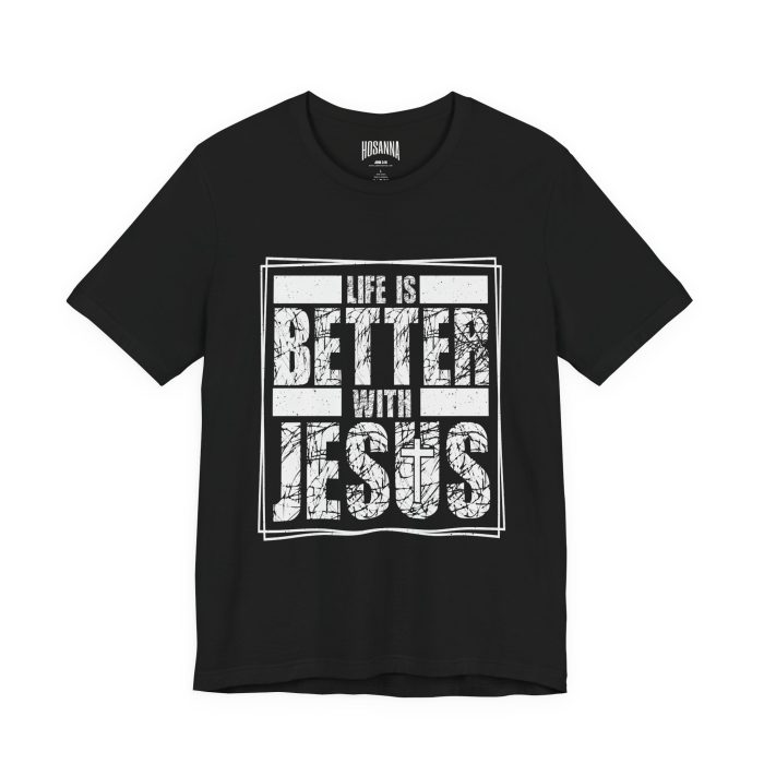 Life Is Better With Jesus Tee - Hosanna Christian T-Shirt - Image 3