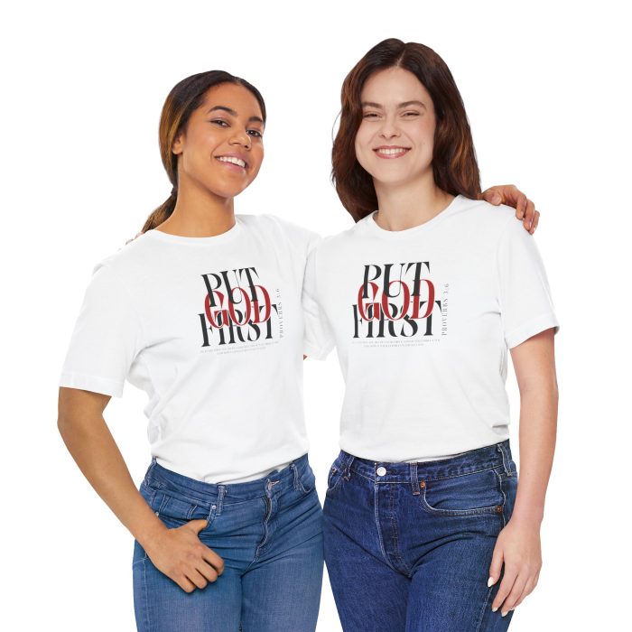Put God First - Unisex Tee - Christian Hosanna T-Shirt - Image 25