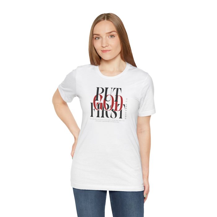 Put God First - Unisex Tee - Christian Hosanna T-Shirt - Image 11
