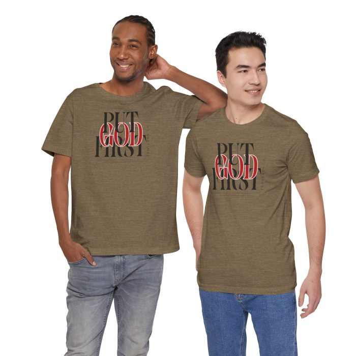 Put God First - Unisex Tee - Christian Hosanna T-Shirt - Image 59