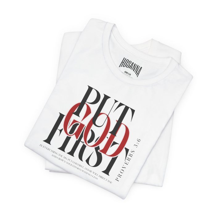 Put God First - Unisex Tee - Christian Hosanna T-Shirt - Image 3