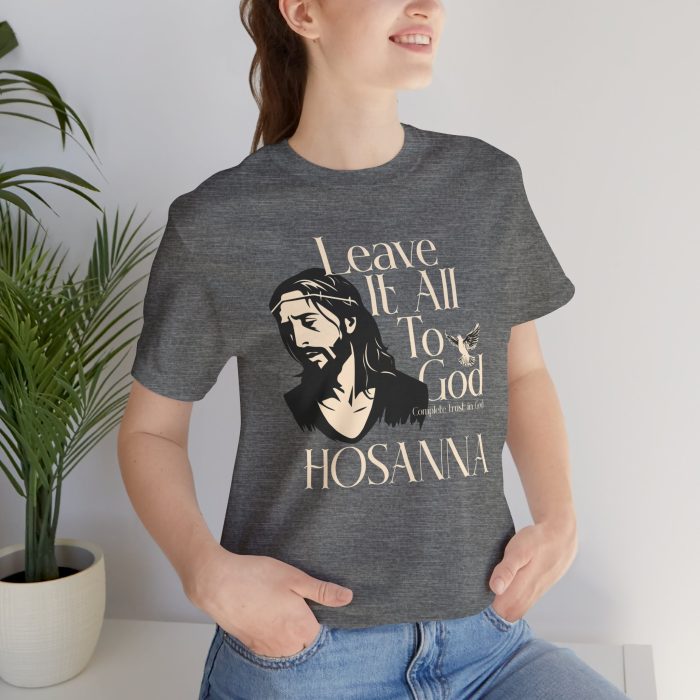 Leave It All To God - Hosanna Christian T Shirt - Image 22