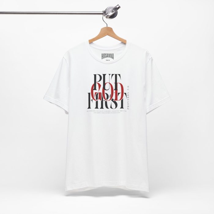 Put God First - Unisex Tee - Christian Hosanna T-Shirt - Image 5