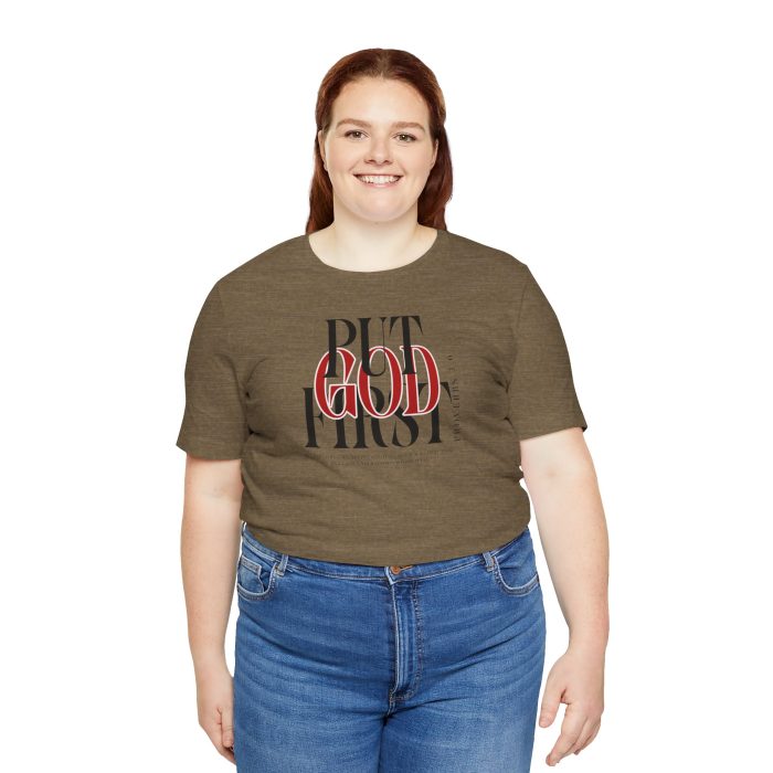 Put God First - Unisex Tee - Christian Hosanna T-Shirt - Image 46