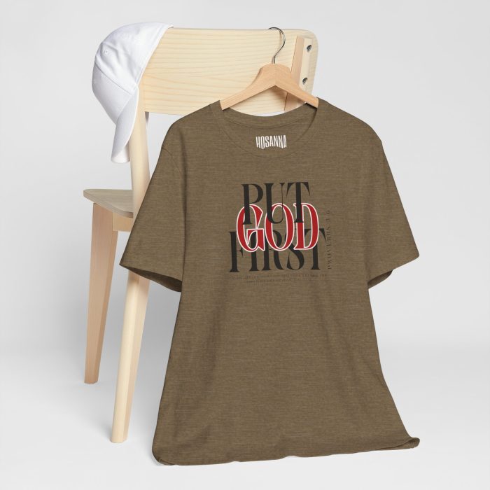 Put God First - Unisex Tee - Christian Hosanna T-Shirt - Image 39