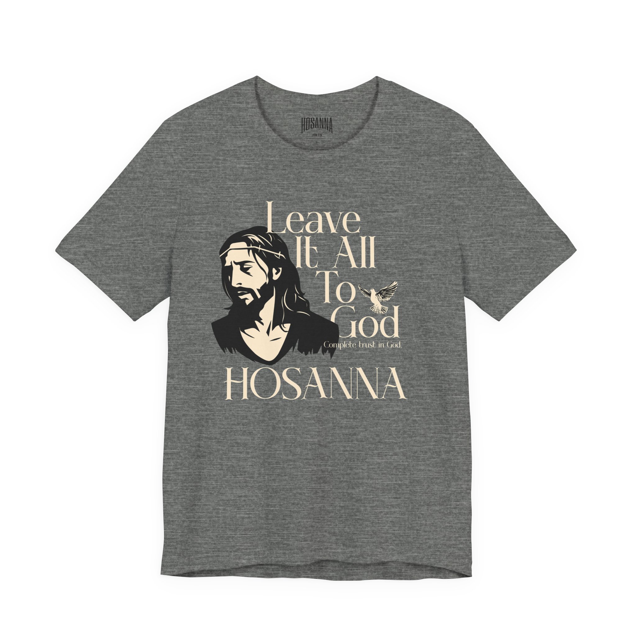 5433851660245201089_2048.jpeg Leave It All To God - Hosanna Christian T Shirt - Image 1