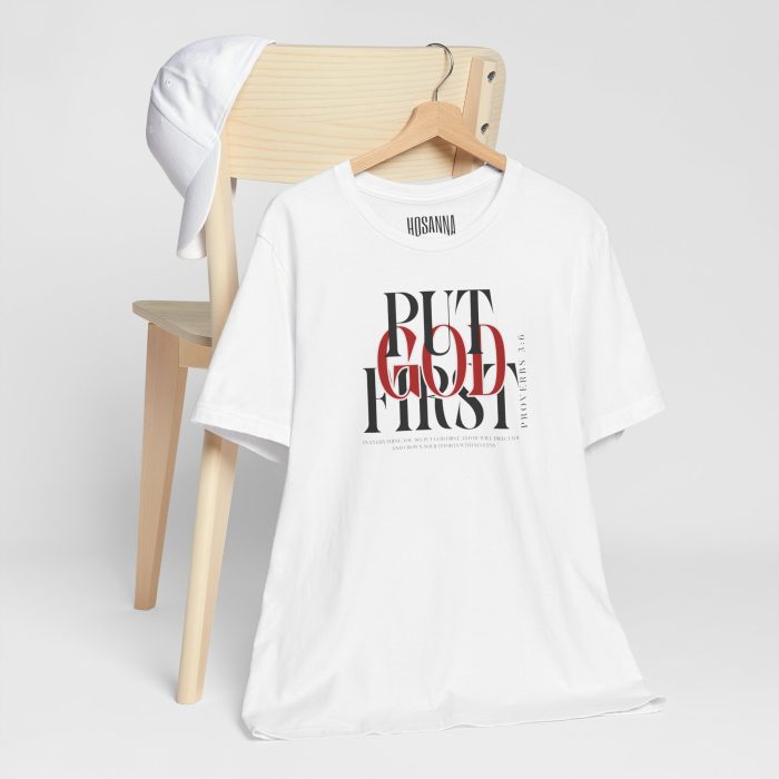 Put God First - Unisex Tee - Christian Hosanna T-Shirt - Image 6