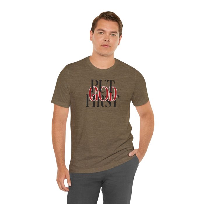 Put God First - Unisex Tee - Christian Hosanna T-Shirt - Image 45