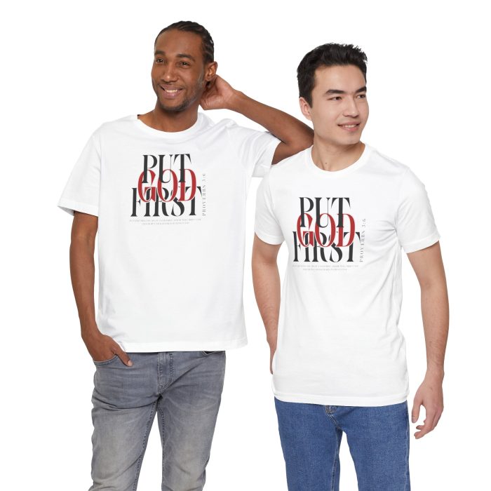 Put God First - Unisex Tee - Christian Hosanna T-Shirt - Image 26