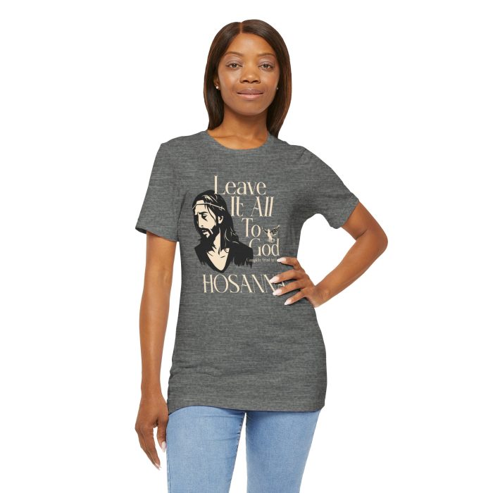 Leave It All To God - Hosanna Christian T Shirt - Image 20