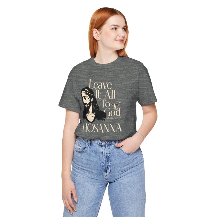 Leave It All To God - Hosanna Christian T Shirt - Image 16