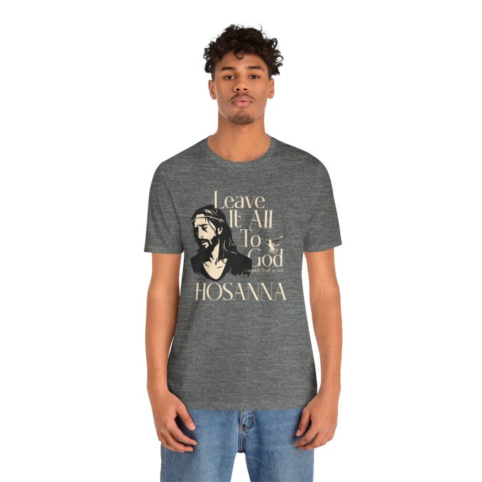 Leave It All To God - Hosanna Christian T Shirt - Image 10