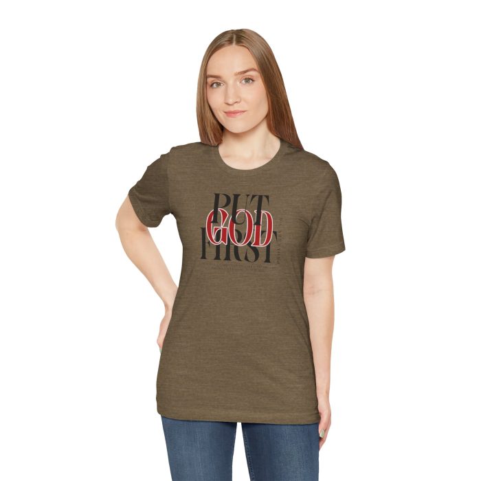 Put God First - Unisex Tee - Christian Hosanna T-Shirt - Image 44