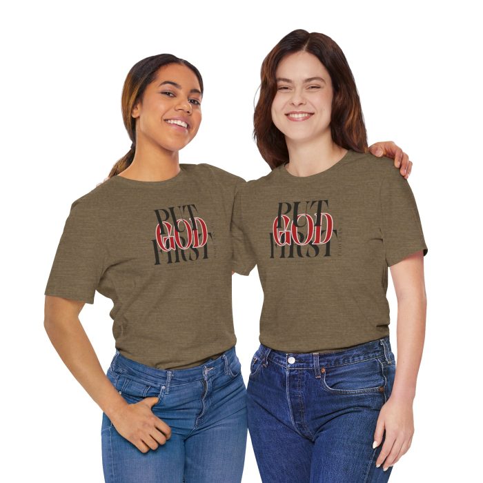 Put God First - Unisex Tee - Christian Hosanna T-Shirt - Image 58
