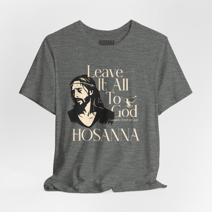 Leave It All To God - Hosanna Christian T Shirt - Image 4