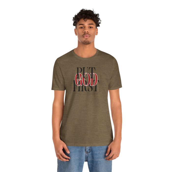 Put God First - Unisex Tee - Christian Hosanna T-Shirt - Image 43