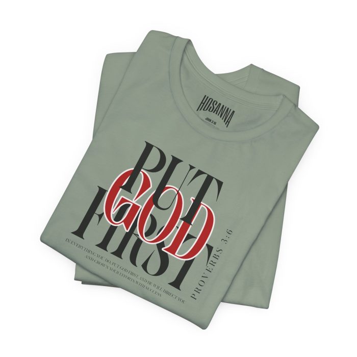 Put God First - Unisex Tee - Christian Hosanna T-Shirt - Image 69