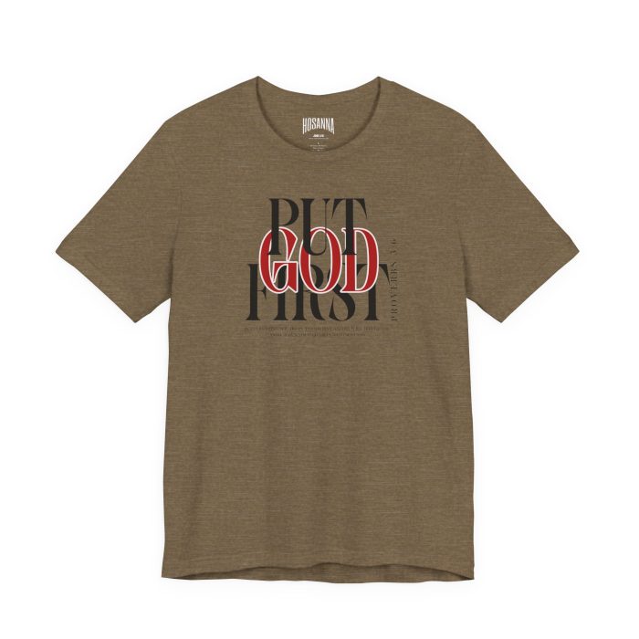 Put God First - Unisex Tee - Christian Hosanna T-Shirt - Image 34