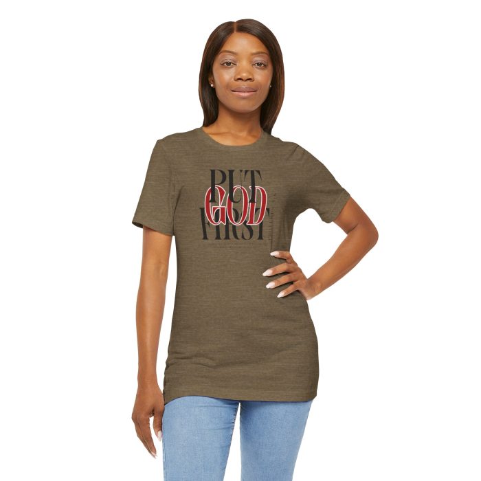 Put God First - Unisex Tee - Christian Hosanna T-Shirt - Image 53